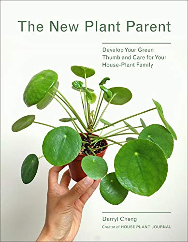 The New Plant Parent Develop Your Green Thumb And Care For Your Houseplant Family Original Retail Darryl Cheng