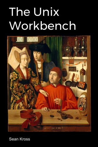 The Unix Workbench Sean Kross