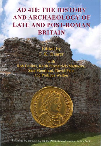 Ad 410 The History And Archaeology Of Late And Postroman Britain Fiona K Haarer