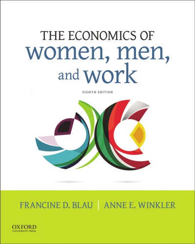 The Economics Of Women Men And Work 8th Francine D Blau Anne E Winkler