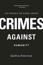 Crimes Against Humanity The Struggle For Global Justice Fourth Edition Geoffrey Robertson