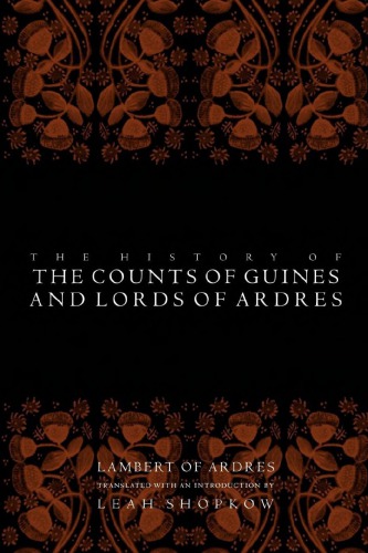 The History Of The Counts Of Guines And Lords Of Ardres Lambert Of Ardres
