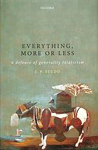 Everything More Or Less A Defence Of Generality Relativism First Edition James Studd