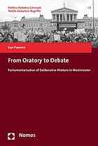 From Oratory To Debate Parliamentarisation Of Deliberative Rhetoric In Westminster 1 Edition Palonen