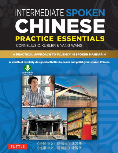 Intermediate Mandarin Chinese Speaking Listening Practice A Wealth Of Activities To Enhance Your Spoken Mandarin Cornelius C Kubler