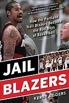 Jail Blazers How The Portland Trail Blazers Became The Bad Boys Of Basketball Eggers