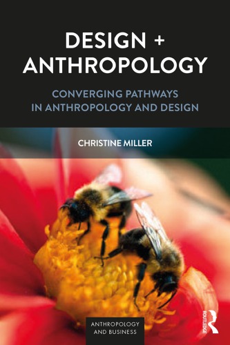 Design Anthropology Converging Pathways In Anthropology And Design Christine Miller