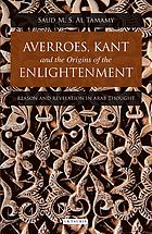 Averroes Kant And The Origins Of The Enlightenment Reason And Revelation In Arab Thought Averros Kant