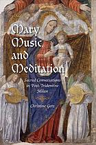 Mary Music And Meditation Sacred Conversations In Posttridentine Milan Getz