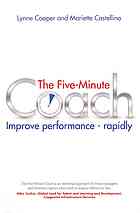 The Five Minute Coach Improve Performance Rapidly Coaching Others To High Performance In As Little As Five Minutes Castellino