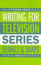 Writing For Television Series Serials And Soaps Grace Yvonne