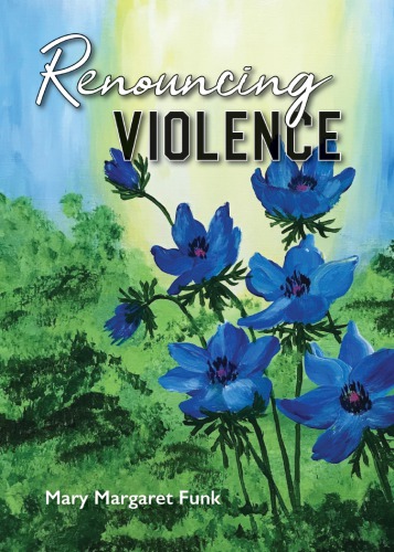 Renouncing Violence Practice From The Monastic Tradition Mary Margaret Funk