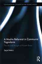 A Muslim Reformist In Communist Yugoslavia The Life And Thought Of Husein Ax90 Ozo Husein Mekic