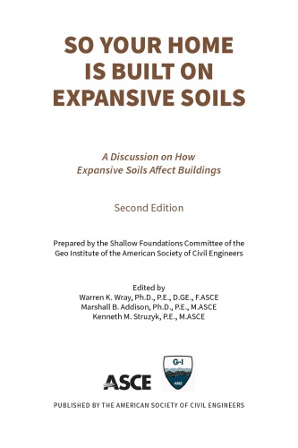 So Your Home Is Built On Expansive Soils A Discussion On How Expansive Soils Affect Buildings Warren K Wray Marshall B Addison Kenneth M Struzyk