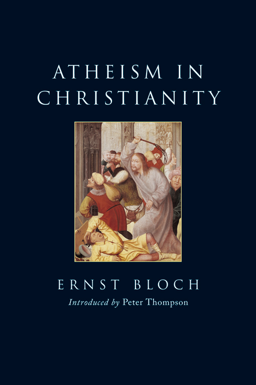 Atheism In Christianity The Religion Of The Exodus And The Kingdom Ernst Bloch