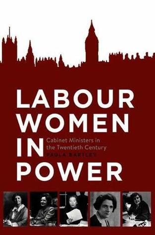 Labour Women In Power Cabinet Ministers In The Twentieth Century Paperback Paula Bartley