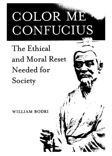 Color Me Confucius The Ethical And Moral Reset Needed For Society William Bodri