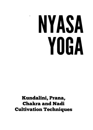 Nyasa Yoga Kundalini Prana Chakra And Nadi Cultivation Techniques William Bodri
