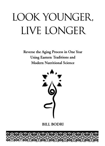 Look Younger Live Longer Reverse The Aging Process In One Year Using Eastern Traditions And Modern Nutritional Science Paperback Bill Bodri