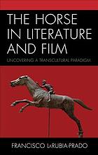 The Horse In Literature And Film Uncovering A Transcultural Paradigm Francisco Larubiaprado