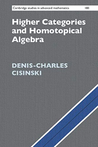 Higher Categories And Homotopical Algebra Denischarles Cisinski