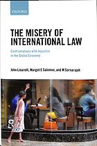 The Misery Of International Law Confrontations With Injustice In The Global Economy John Linarelli