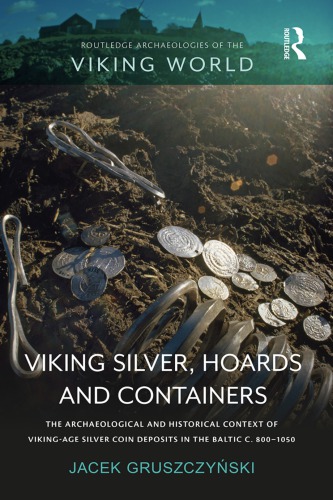 Viking Silver Hoards And Containers The Archaeological And Historical Context Of Vikingage Silver Coin Deposits In The Baltic C 8001050 Hardcover Jacek Gruszczynski