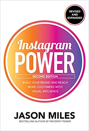 Instagram Power Second Edition Build Your Brand And Reach More Customers With Visual Influence 2nd Jason Miles