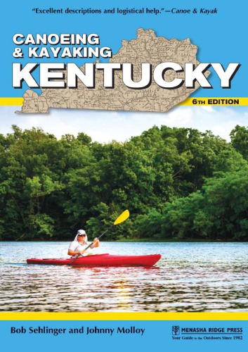 Canoeing And Kayaking Kentucky 6th Edition Bob Sehlinger Johnny Molloy