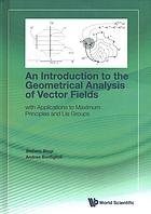 An Introduction To The Geometrical Analysis Of Vector Fields With Applications To Maximum Principles And Lie Groups Biagi