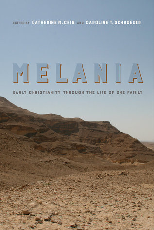 Melania Early Christianity Through The Life Of One Family Hardcover Catherine M Chin Caroline T Schroeder