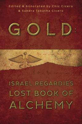 Gold Israel Regardies Lost Book Of Alchemy Paperback Israel Regardie Chic Cicero Sandra Tabatha Cicero