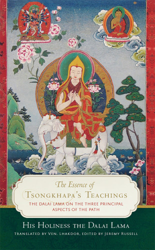 The Essence Of Tsongkhapas Teachings The Dalai Lama On The Three Principal Aspects Of The Path Dalai Lama