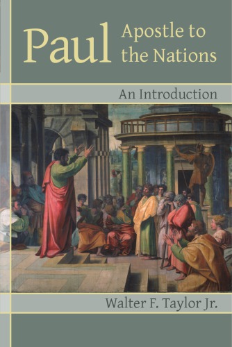 Paul Apostle To The Nations An Introduction Walter F Taylor Jr