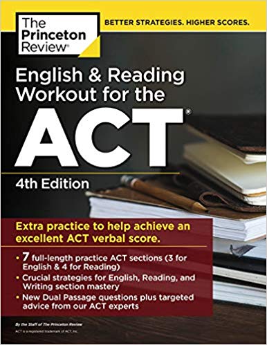 English And Reading Workout For The Act 4th Edition Extra Practice For An Excellent Score 4th Edition The Princeton Review