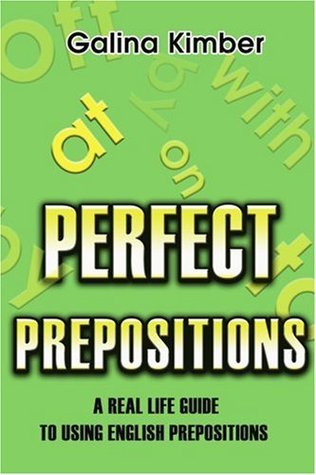 Perfect Prepositions A Real Life Guide To Using English Prepositions Paperback Galina Kimber