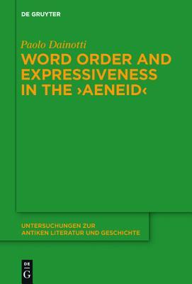 Word Order And Expressiveness In The Aeneid Ebook Paolo Dainotti Ailsa Campbell