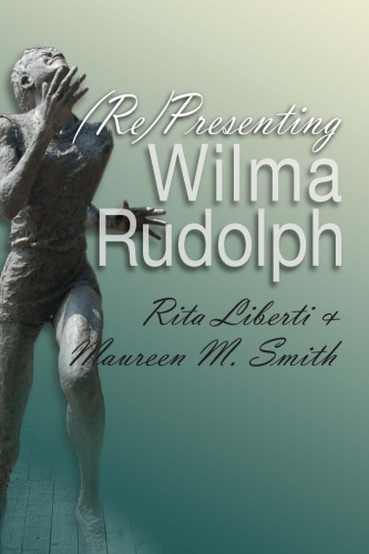 Representing Wilma Rudolph Rita Liberti And Maureen M Smith