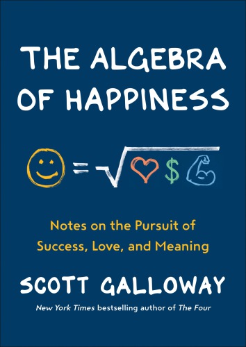 The Algebra Of Happiness Scott Galloway