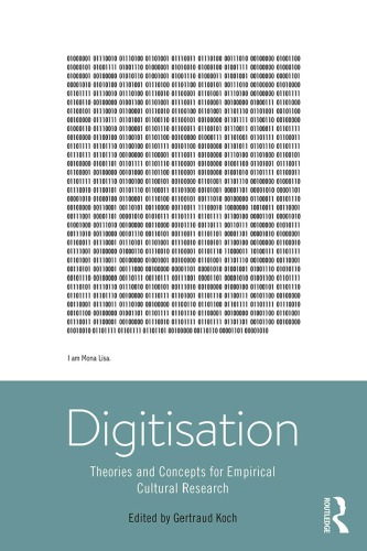 Digitisation Theories And Concepts For Empirical Cultural Research Gertraud Koch Ed