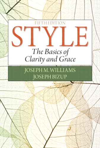 Style The Basics Of Clarity And Grace 5th Edition Joseph M Williams Joseph Bizup