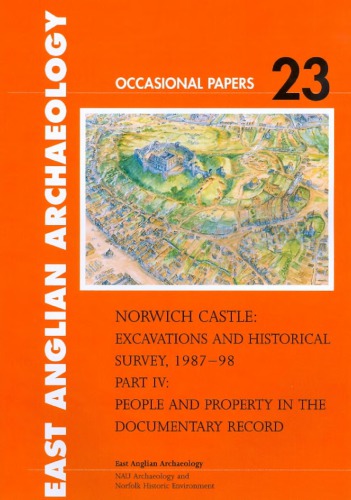 Norwich Castle Excavations And Historical Survey 198798 Part Iv People And Property In The Documentary Record Margot Tillyard