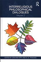 Interreligious Philosophical Dialogues Volume 2 Oppy Graham Robert Trakakis