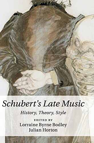 Schuberts Late Music History Theory Style 1st Edition Lorraine Byrne Bodley