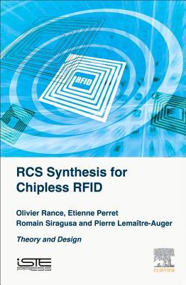 Rcs Synthesis For Chipless Rfid Theory And Design Hardcover Olivier Rance Etienne Perret Romain Siragusa Pierre Lemaitreauger