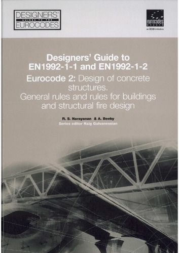 Designers Guide To En 199211 And En 199212 Eurocode 2 Design Of Concrete Structures General Rules And Rules For Buildings And Structural Fire Design Repr With Amendments Narayanan
