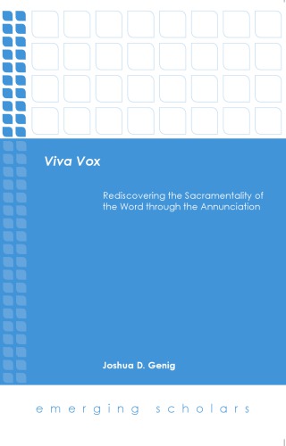 Viva Vox Rediscovering The Sacramentality Of The Word Through The Annunciation Joshua D Genig