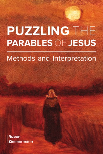 Puzzling The Parables Of Jesus Methods And Interpretation Ruben Zimmermann