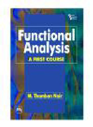 Functional Analysis A First Course 1st Edition M Thamban Nair