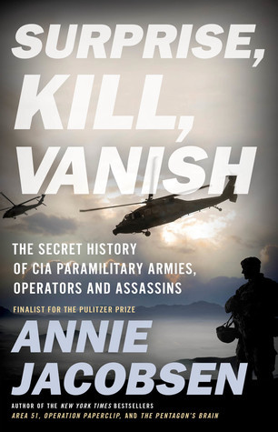 Surprise Kill Vanish The Secret History Of Cia Paramilitary Armies Operators And Assassins Hardcover Annie Jacobsen
